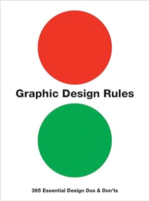 Imagen del vendedor de Graphic Design Rules : 365 Essential Design Dos and Don'ts a la venta por GreatBookPrices