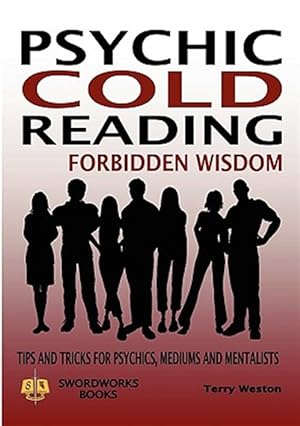 Immagine del venditore per Cold Reading Forbidden Wisdom - Tips and Tricks for Psychics, Mediums and Mentalists venduto da GreatBookPrices