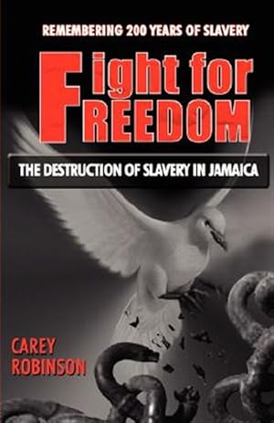 Imagen del vendedor de Fight for Freedom : The Destruction of Slavery in Jamaica a la venta por GreatBookPrices