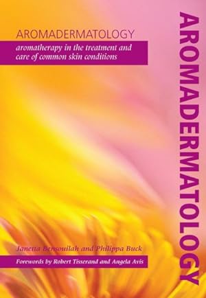 Seller image for Aromadermatology : Aromatherapy in the Treatment and Care of Common Skin Conditions for sale by GreatBookPrices