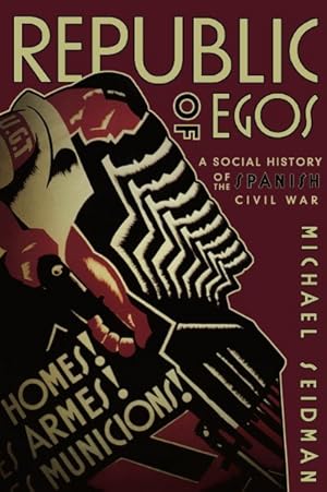 Imagen del vendedor de Republic of Egos : A Social History of the Spanish Civil War a la venta por GreatBookPrices