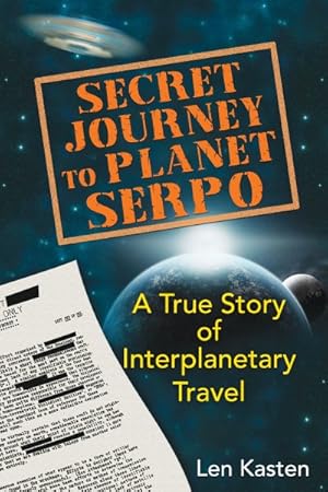 Imagen del vendedor de Secret Journey to Planet Serpo : A True Story of Interplanetary Travel a la venta por GreatBookPrices