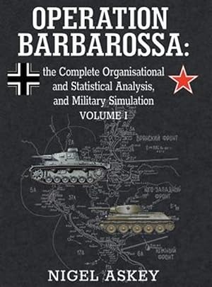 Seller image for Operation Barbarossa: The Complete Organisational and Statistical Analysis, and Military Simulation, Volume I for sale by GreatBookPrices