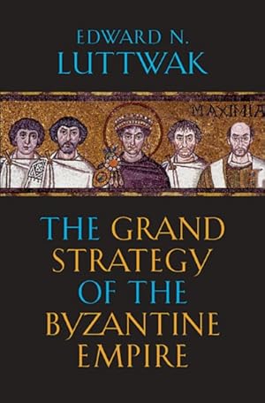 Imagen del vendedor de Grand Strategy of the Byzantine Empire a la venta por GreatBookPrices