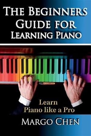 Bild des Verkufers fr Learn Piano: The Beginners Guide for Learning Piano: The Guide to Learn Piano like a Pro zum Verkauf von GreatBookPrices