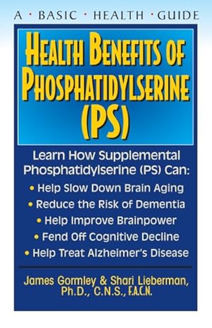 Seller image for Health Benefits of Phosphatidylserine PS : Learn How Supplemental Phosphatidylserine PS Can: Help Slow Down Brain Aging, Reduce the Risk of Dementia, Help Improve Brainpower, Fend Off Cognitive Decline, Help Treat Alzheimer's Disease for sale by GreatBookPrices