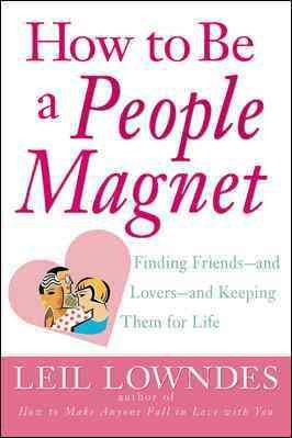 Immagine del venditore per How to Be a People Magnet : Finding Friends and Lovers and Keeping Them for Life venduto da GreatBookPrices