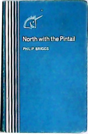 Seller image for North with the Pintail. Illustrations by William Stobbs. for sale by Librera y Editorial Renacimiento, S.A.