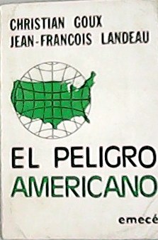 Bild des Verkufers fr el peligro americano. El capital norteamericano en el extranjero. Traduccin de Enrique Loncan. zum Verkauf von Librera y Editorial Renacimiento, S.A.