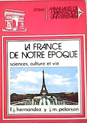 Imagen del vendedor de La France de notre epoque. Sciences, culture et vie. Manuales de orientacin Universitaria. a la venta por Librera y Editorial Renacimiento, S.A.