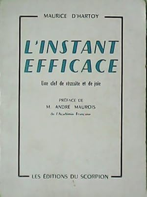 Imagen del vendedor de L instant efficace. Une Clef de russite et de joie. Prface de M. Andr Maurois. a la venta por Librera y Editorial Renacimiento, S.A.