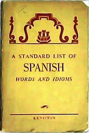 Imagen del vendedor de A standard list of Spanish words and idioms. a la venta por Librera y Editorial Renacimiento, S.A.