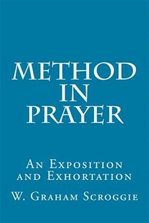 Imagen del vendedor de Method in Prayer : An Exposition and Exhortation a la venta por GreatBookPrices