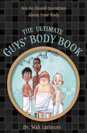 Bild des Verkufers fr Ultimate Guys' Body Book : Not-So-Stupid Questions About Your Body zum Verkauf von GreatBookPrices