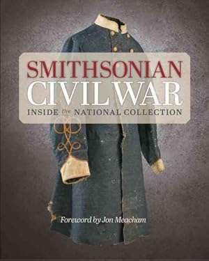 Seller image for Smithsonian Civil War : Inside the National Collection for sale by GreatBookPrices