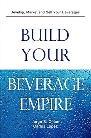 Seller image for Build Your Beverage Empire for sale by GreatBookPrices