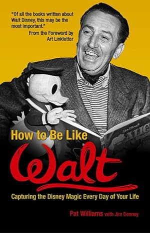 Image du vendeur pour How to Be Like Walt : Capturing the Disney Magic in Your Every Day Life mis en vente par GreatBookPrices