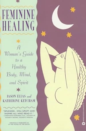 Immagine del venditore per Feminine Healing : A Woman's Guide to a Healthy Body, Mind, and Spirit venduto da GreatBookPrices