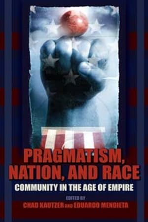 Seller image for Pragmatism, Nation, and Race : Community in the Age of Empire for sale by GreatBookPrices