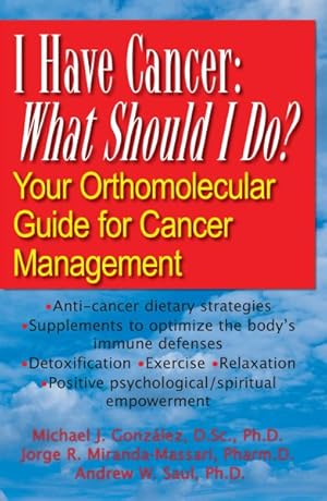 Imagen del vendedor de I Have Cancer: What Should I Do? : Your Orthomolecular Guide for Cancer Management a la venta por GreatBookPrices