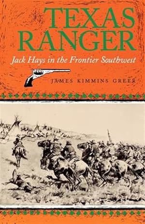 Imagen del vendedor de Texas Ranger : Jack Hays in the Frontier Southwest a la venta por GreatBookPrices