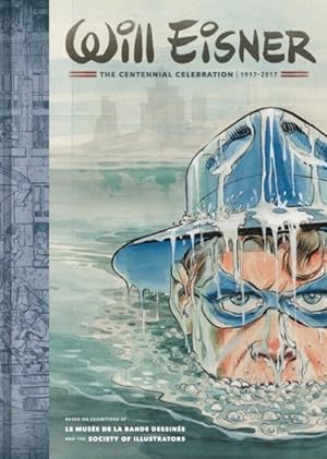 Image du vendeur pour Will Eisner The Centennial Celebration, 1917-2017 mis en vente par GreatBookPrices