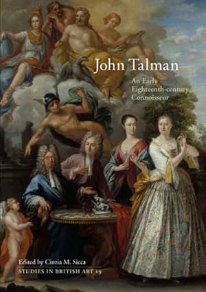 Image du vendeur pour John Talman : An Early Eighteenth-century Connoisseur mis en vente par GreatBookPrices