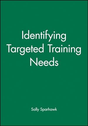 Imagen del vendedor de Identifying Targeted Training Needs : A Practical Guide to Beginning an Effective Training Strategy a la venta por GreatBookPrices