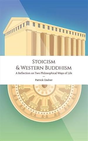 Immagine del venditore per Stoicism & Western Buddhism: A Reflection on Two Philosophical Ways of Life venduto da GreatBookPrices