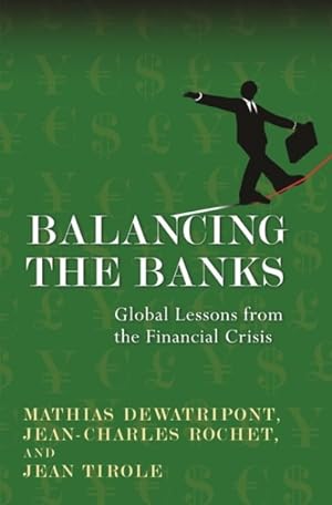 Imagen del vendedor de Balancing the Banks : Global Lessons from the Financial Crisis a la venta por GreatBookPrices
