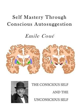 Image du vendeur pour Self Mastery Through Conscious Autosuggestion : Autosuggestion mis en vente par GreatBookPrices