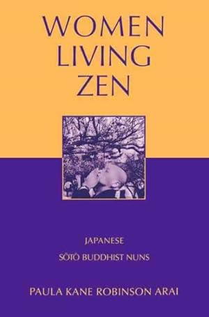 Image du vendeur pour Women Living Zen : Japanese Soto Buddhist Nuns mis en vente par GreatBookPrices