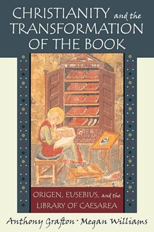 Image du vendeur pour Christianity and the Transformation of the Book : Origen, Eusebius, and the Library of Caesarea mis en vente par GreatBookPrices