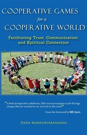 Image du vendeur pour Cooperative Games for a Cooperative World: Facilitating Trust, Communication and Spiritual Connection mis en vente par GreatBookPrices
