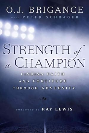 Imagen del vendedor de Strength of a Champion : Finding Faith and Fortitude Through Adversity a la venta por GreatBookPrices