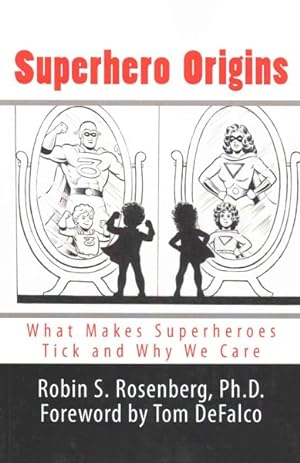 Bild des Verkufers fr Superhero Origins : What Makes Superheroes Tick and Why We Care zum Verkauf von GreatBookPrices