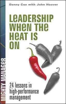 Seller image for Leadership When the Heat Is on : 24 Lessons in High Performance Management for sale by GreatBookPrices