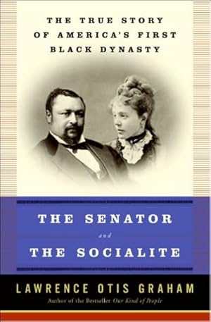 Seller image for Senator and the Socialite : The True Story of America's First Black Dynasty for sale by GreatBookPrices