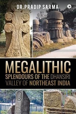 Seller image for Megalithic Splendours of the Dhansiri Valley of Northeast India for sale by GreatBookPrices