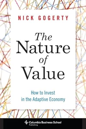 Immagine del venditore per Nature of Value : How to Invest in the Adaptive Economy venduto da GreatBookPrices