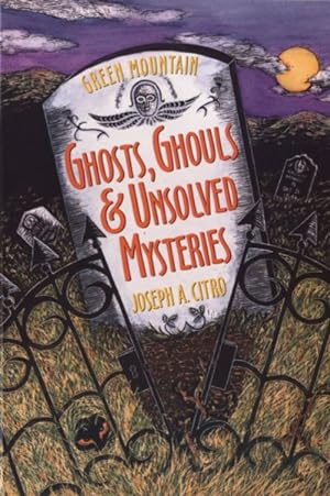 Immagine del venditore per Green Mountain Ghosts, Ghouls & Unsolved Mysteries venduto da GreatBookPrices