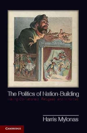 Image du vendeur pour Politics of Nation-Building : Making Co-Nationals, Refugees, and Minorities mis en vente par GreatBookPrices
