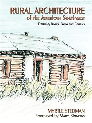 Seller image for Rural Architecture of Northern New Mexico and Southern Colorado : Featuring : Fences, Barns and Corrals for sale by GreatBookPrices
