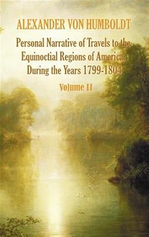 Seller image for Personal Narrative Of Travels To The Equinoctial Regions Of America, During The Year 1799-1804 - Volume 2 for sale by GreatBookPrices