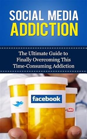 Bild des Verkufers fr Social Media Addiction : The Ultimate Guide to Finally Overcoming This Time-consuming Addiction zum Verkauf von GreatBookPrices