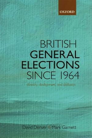 Imagen del vendedor de British General Elections Since 1964 : Diversity, Dealignment, and Disillusion a la venta por GreatBookPrices