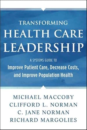 Imagen del vendedor de Transforming Health Care Leadership : A Systems Guide to Improve Patient Care, Decrease Costs, and Improve Population Health a la venta por GreatBookPrices