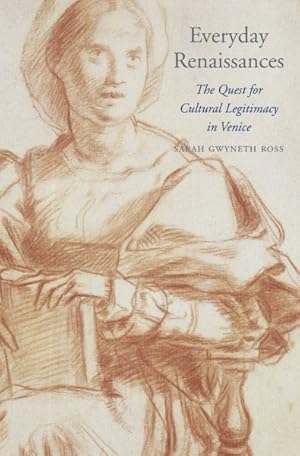 Seller image for Everyday Renaissances : The Quest for Cultural Legitimacy in Venice for sale by GreatBookPrices