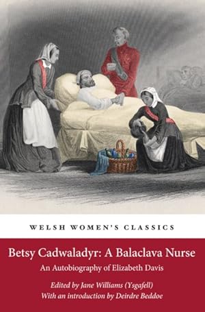 Immagine del venditore per Betsy Cadwaladyr : A Balaclava Nurse; an Autobiography of Elizabeth Davis venduto da GreatBookPrices