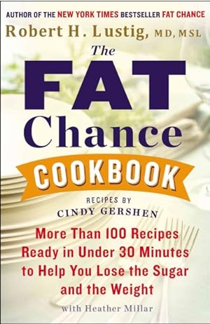 Bild des Verkufers fr Fat Chance Cookbook : More Than 100 Recipes Ready in Under 30 Minutes to Help You Lose the Sugar and the Weight zum Verkauf von GreatBookPrices